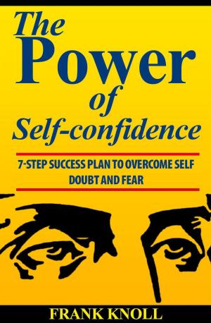 Cover of the book Power of Self-confidence 7-step Success Plan to Overcome Self Doubt and Fear by Jorge Muniain Gómez