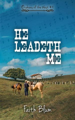 Cover of the book He Leadeth Me by Faith Blum