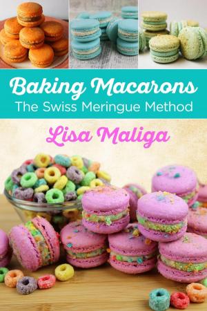 Cover of the book Baking Macarons: The Swiss Meringue Method by Eideann Simpson