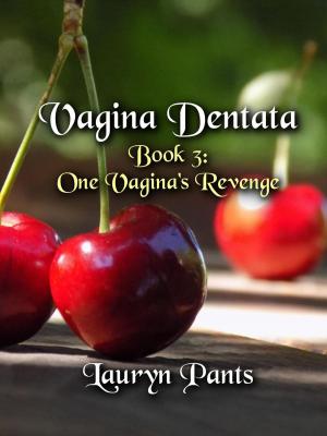 Cover of the book Vagina Dentata 3: One Vagina's Revenge by William Kenney