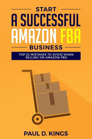 Cover of Start a Successful Amazon FBA Business: Top 22 Mistakes to Avoid When Selling on Amazon FBA