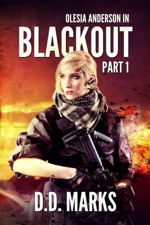 Cover of the book Blackout Part 1: Olesia Anderson Thriller #7.1 by D.D. Marks