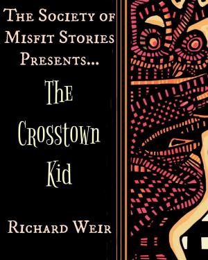 Cover of The Society of Misfit Stories Presents: The Crosstown Kid