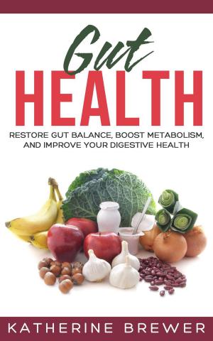 Book cover of Gut Health: Restore Gut Balance, Boost Metabolism, and Improve Your Digestive Health