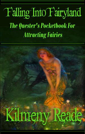 Cover of the book Falling Into Fairyland: A Quester's Pocketbook For Attracting Fairies by Fran Russo