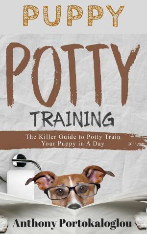 Cover of the book PUPPY POTTY TRAINING: The Killer Guide to Potty Train Your Puppy in a Day by Louise Kinnear