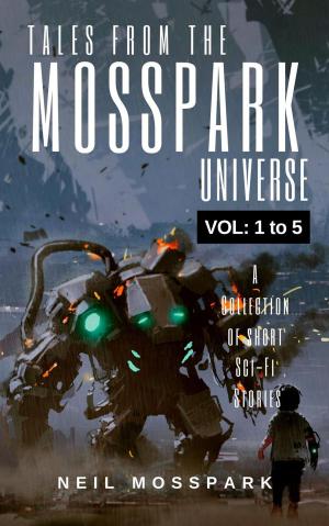 Cover of the book Tales From the Mosspark Universe: Vol. 1 to 5 by Ashley Fetterman