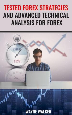 Book cover of Tested Forex Strategies And Advanced Technical Analysis For Forex