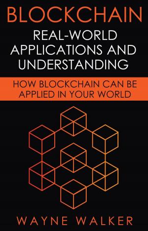 Book cover of Blockchain: Real-World Applications And Understanding