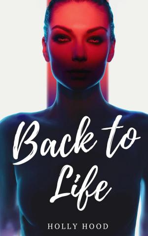 Cover of the book Back to Life by Holly Hood