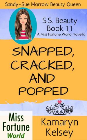 Cover of the book Snapped, Cracked, and Popped by J.K. Hage