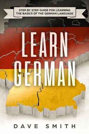 Book cover of Learn German: Step by Step Guide For Learning The Basics of The German Language