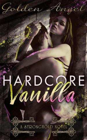 Cover of the book Hardcore Vanilla by Golden Angel