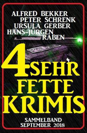 Cover of the book 4 sehr fette Krimis - Sammelband September 2018 by Alfred Bekker, Horst Friedrichs, Joachim Honnef, Pete Hackett, Theodor Horschelt, Franc Helgath