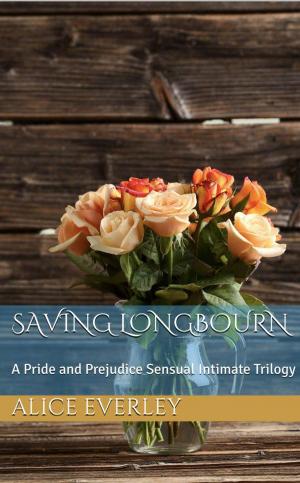 Cover of Saving Longbourn: A Pride and Prejudice Sensual Intimate Trilogy