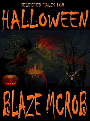 Cover of the book Selected Tales for Halloween by Blaze McRob