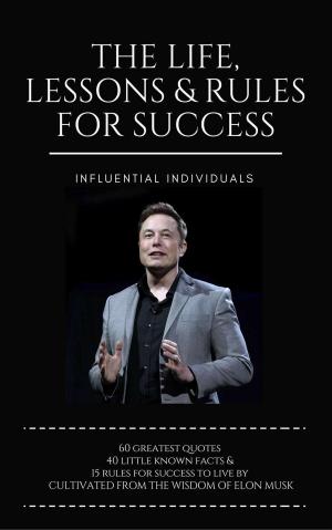 Cover of the book Elon Musk: The Life, Lessons & Rules for Success by Laura Paxton