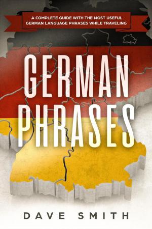 Book cover of German Phrases: A Complete Guide With The Most Useful German Language Phrases While Traveling
