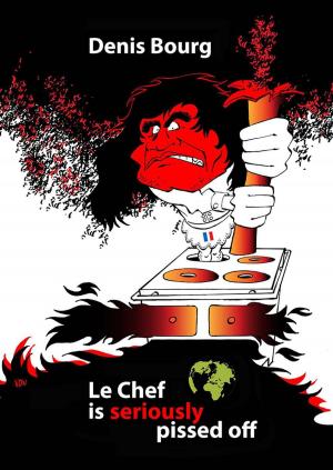 Cover of the book Le Chef is seriously pissed off by Burt Teplitzky
