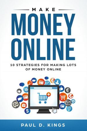 Book cover of Make Money Online: 10 Strategies for Making Lots of Money Online