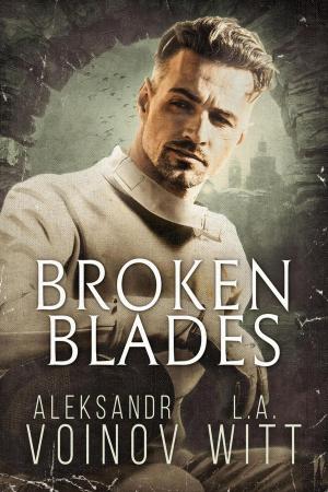 Cover of the book Broken Blades by Aleksandr Voinov, L.A. Witt