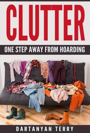 Cover of Clutter: One Step Away From Hoarding