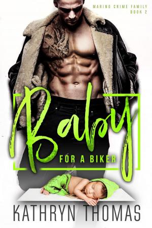Cover of the book Baby for a Biker by Kathryn Thomas
