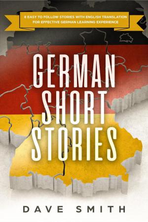 Book cover of German Short Stories: 8 Easy to Follow Stories with English Translation For Effective German Learning Experience