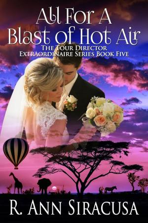 Cover of the book All For A Blast Of Hot Air by Kathleen Kelly, Maci Dillon