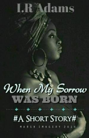 Book cover of When My Sorrow Was Born