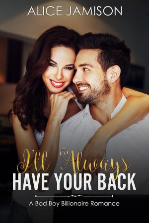 bigCover of the book I’ll Always Have Your Back (A Bad Boy Billionaire Romance) by 