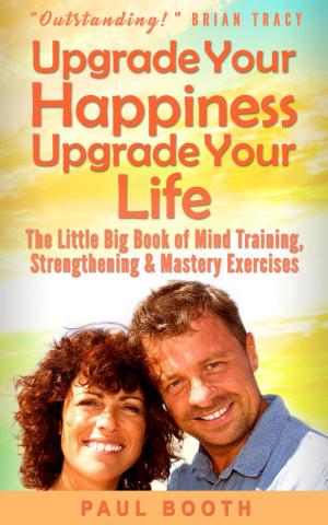 bigCover of the book Upgrade Your Happiness Upgrade Your Life by 