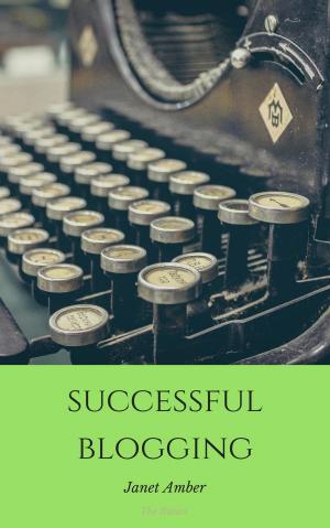 Cover of the book Successful Blogging: The Basics by Jenice Adams
