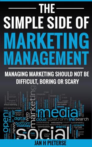Cover of the book The Simple Side Of Marketing Management by J Christian Connett