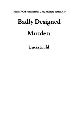 Book cover of Badly Designed Murder: