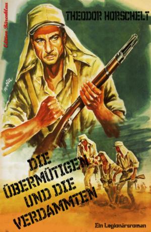 Cover of the book Die Übermütigen und die Verdammten by Alfred Bekker, Hendrik M. Bekker