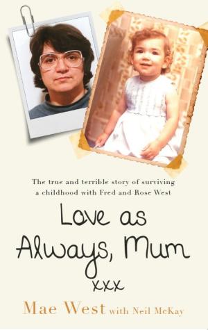Cover of the book Love as Always, Mum xxx by Danny Baker