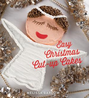 Cover of the book Easy Christmas Cut-Up Cakes by Tim Tanner