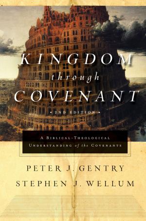 Cover of the book Kingdom through Covenant (Second Edition) by Jared C. Wilson