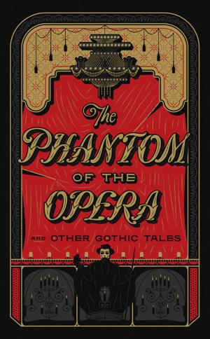 Cover of the book The Phantom of the Opera and Other Gothic Tales (Barnes & Noble Collectible Editions) by Sir Walter Scott