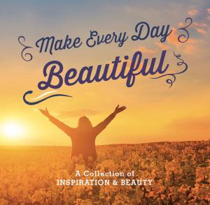 Cover of the book Make Every Day Beautiful by Jane Austen