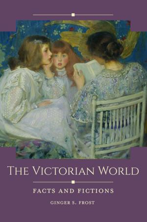 Cover of the book The Victorian World: Facts and Fictions by Nancy J. Keane