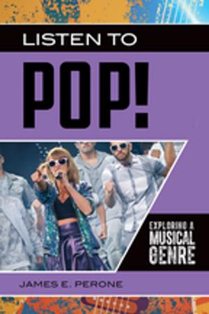 Cover of the book Listen to Pop! Exploring a Musical Genre by Walter T. Champion, Kirk D. Willis