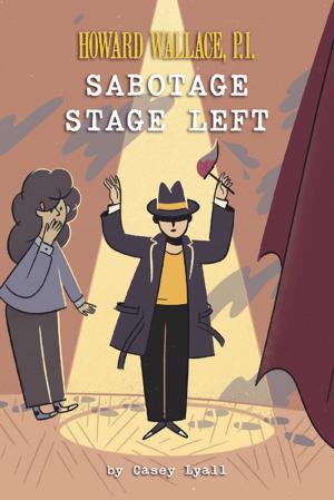 Cover of the book Sabotage Stage Left (Howard Wallace, P.I. Book 3) by Katie Tsang, Kevin Tsang