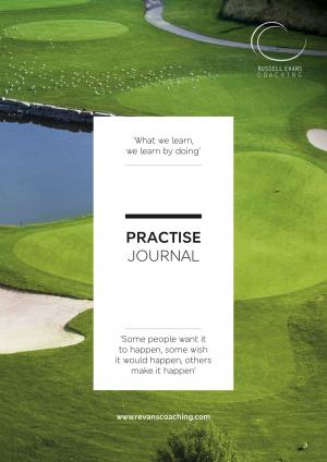 Cover of the book Practise Journal - Your Golfing Practise Bible by Derek Gerrard, Kylie Gerrard