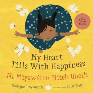 Book cover of My Heart Fills With Happiness / Ni Mîyawâten Niteh Ohcih