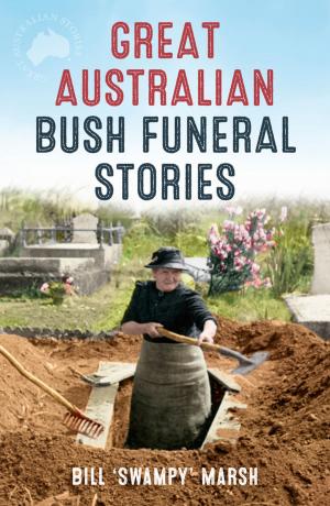Cover of the book Great Australian Bush Funeral Stories by Tim Miller