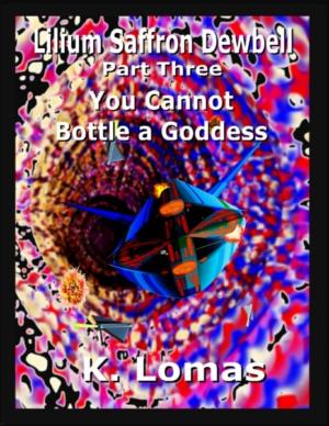 Cover of the book Lilium Saffron Dewbell: Part 3: You Cannot Bottle a Goddess by Christopher Frost
