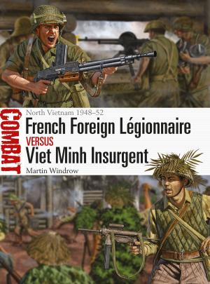 Cover of the book French Foreign Légionnaire vs Viet Minh Insurgent by Gavin Lyall