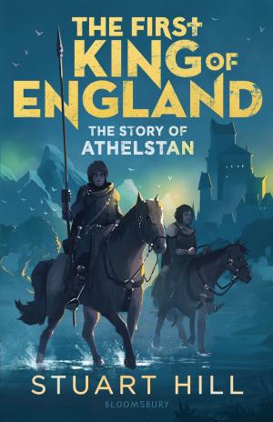 Cover of the book The First King of England: The Story of Athelstan by Robert Dodds